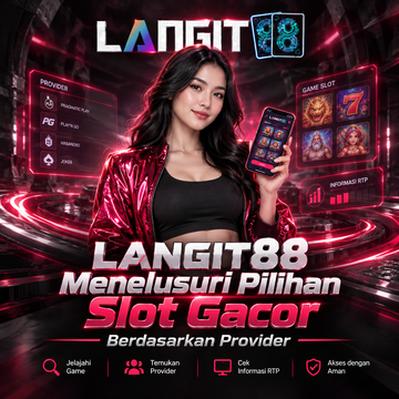 LANGIT88 Menelusuri Pilihan Slot Gacor Berdasarkan Provider